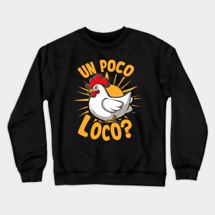 Un poco loco? Crazy chicken Crewneck Sweatshirt